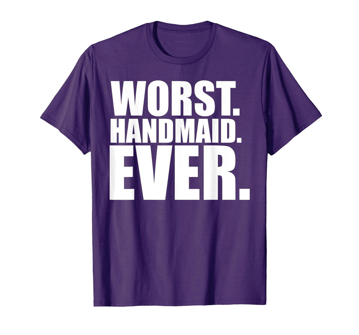 Funny Worst Handmaid Ever Tee Shirt - Unisex Adults - Black - Small - Short Sleeve - T-Shirt