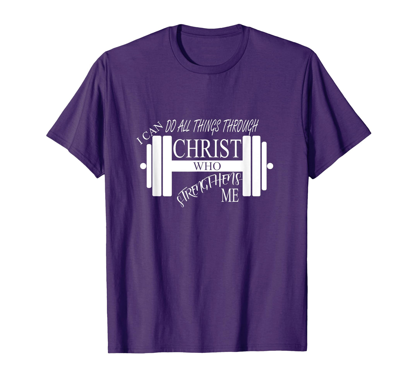 I Can Do All Things Through Christ Who Strengthens Me Shirt T-Shirt