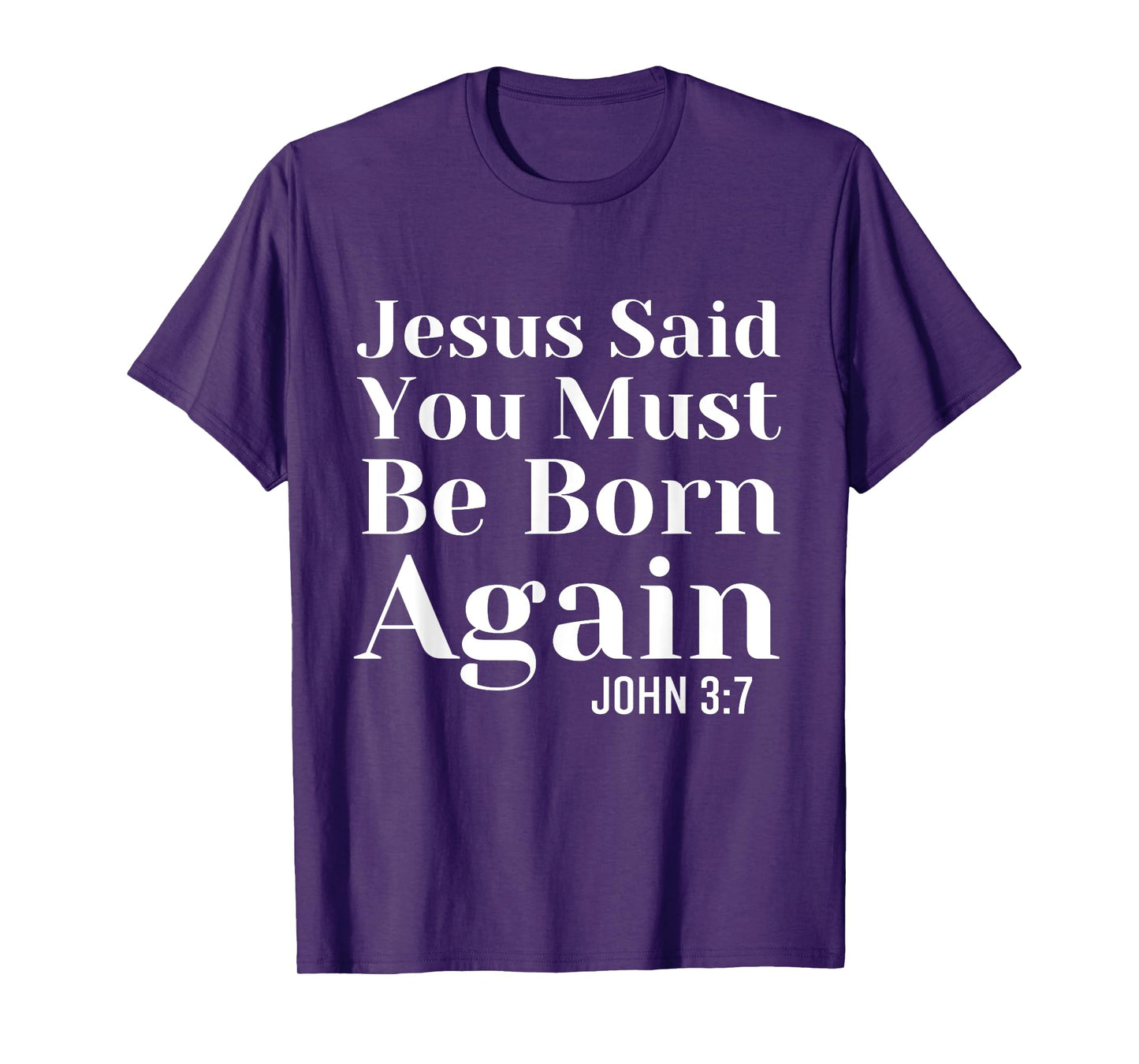 Jesus Said You Must Be Born Again Bible Religious Christian T-Shirt