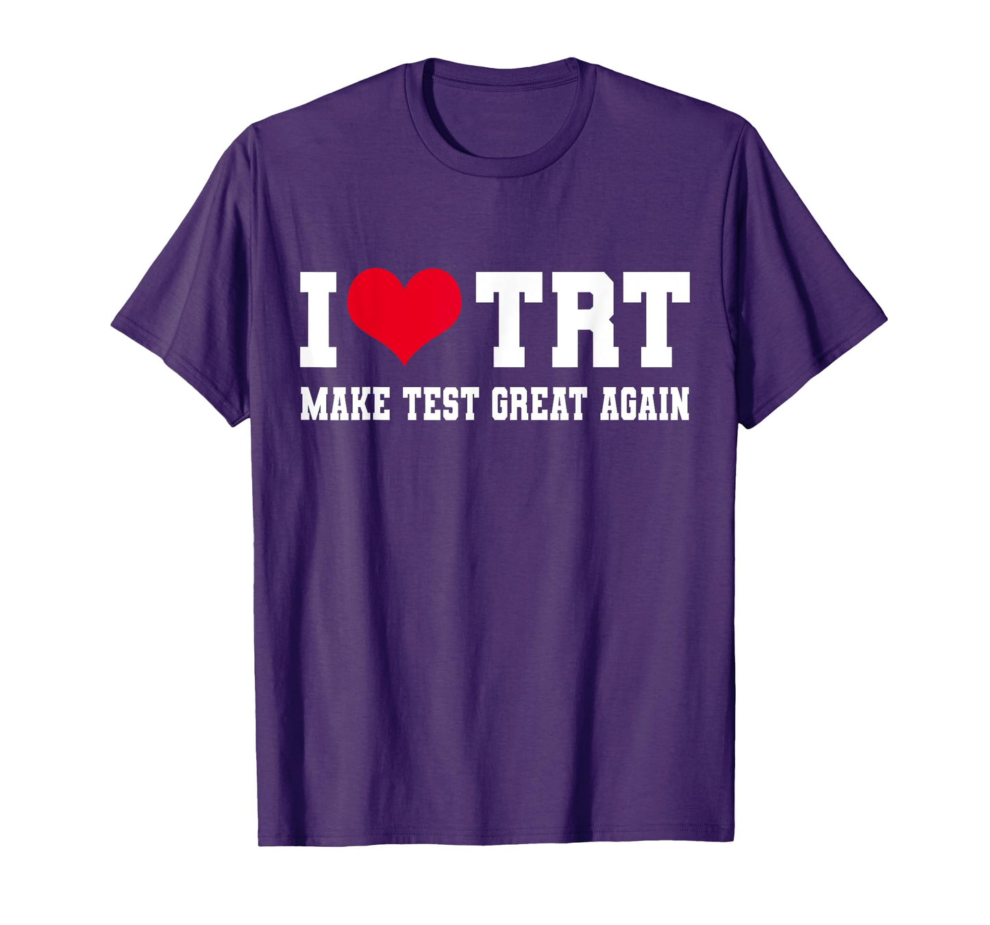 Funny Testosterone TRT in Make Test Great Again Gym Humor T-Shirt