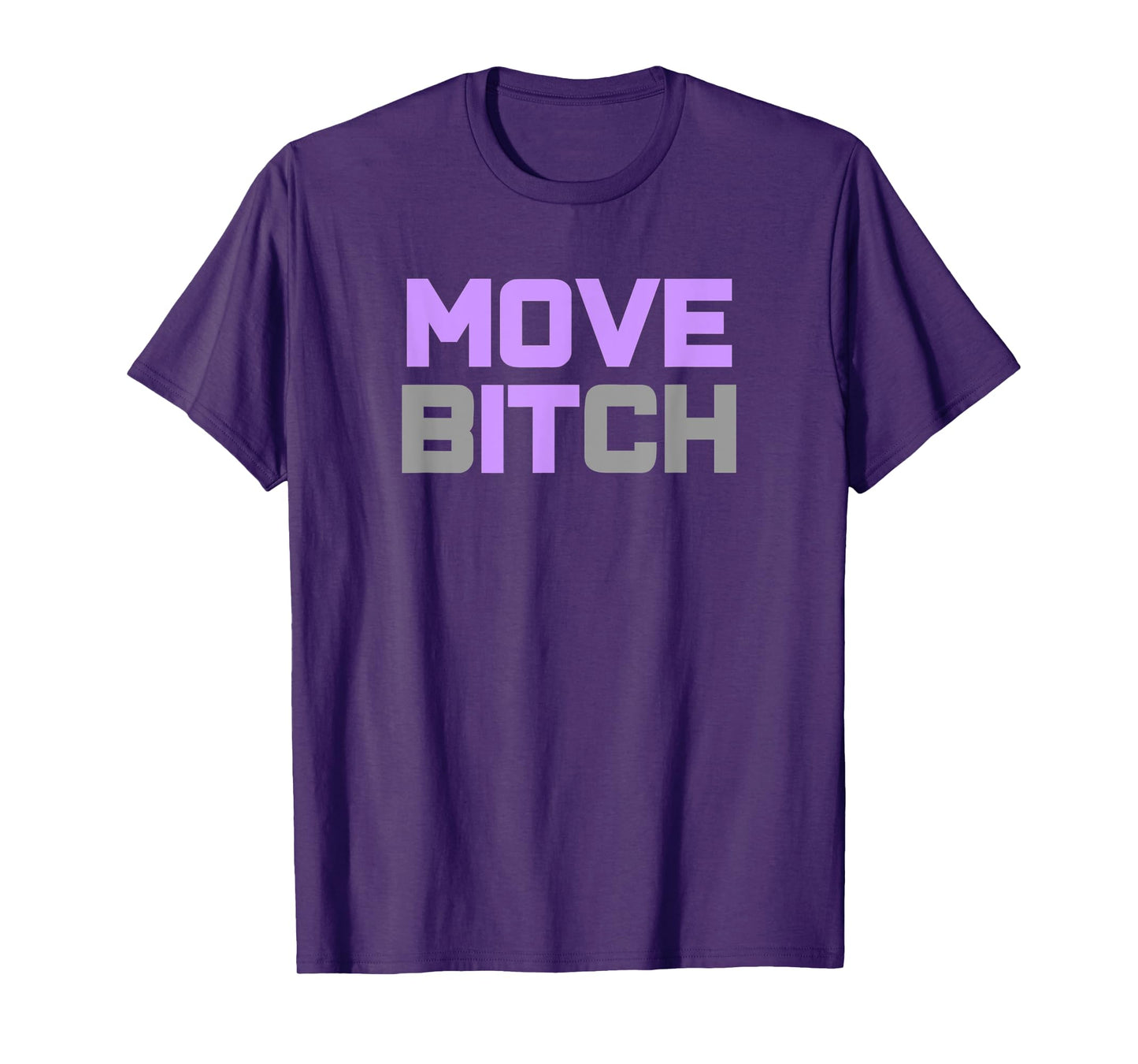 Move it, Move Bitch Workout T-Shirt