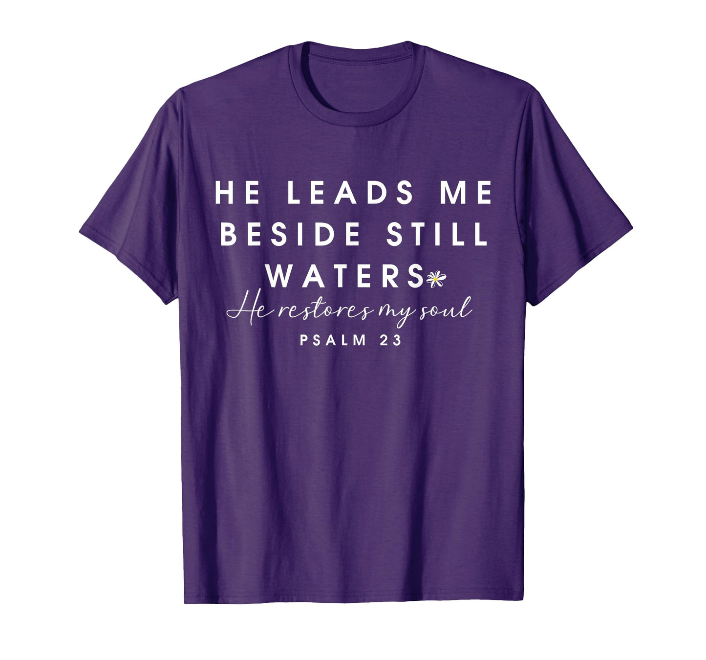 He Leads Me Beside Still Waters Christian Bible Verse Faith T-Shirt