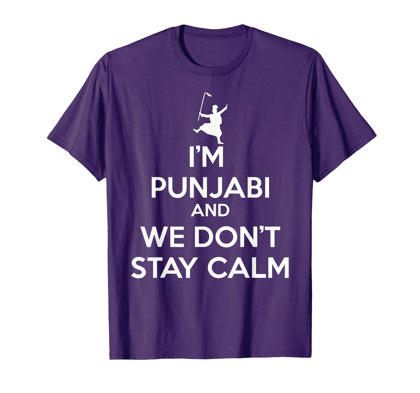 Funny Desi - I'm Punjabi and We Don't Stay Calm T-Shirt