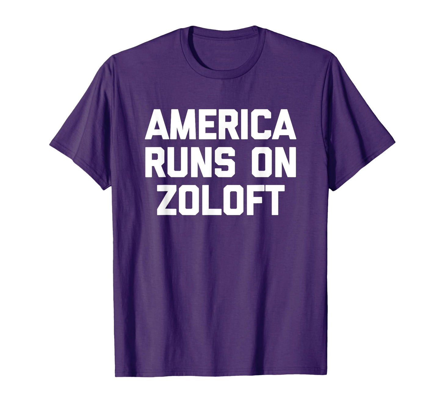 America Runs On Zoloft - Funny Saying Sarcastic Novelty T-Shirt