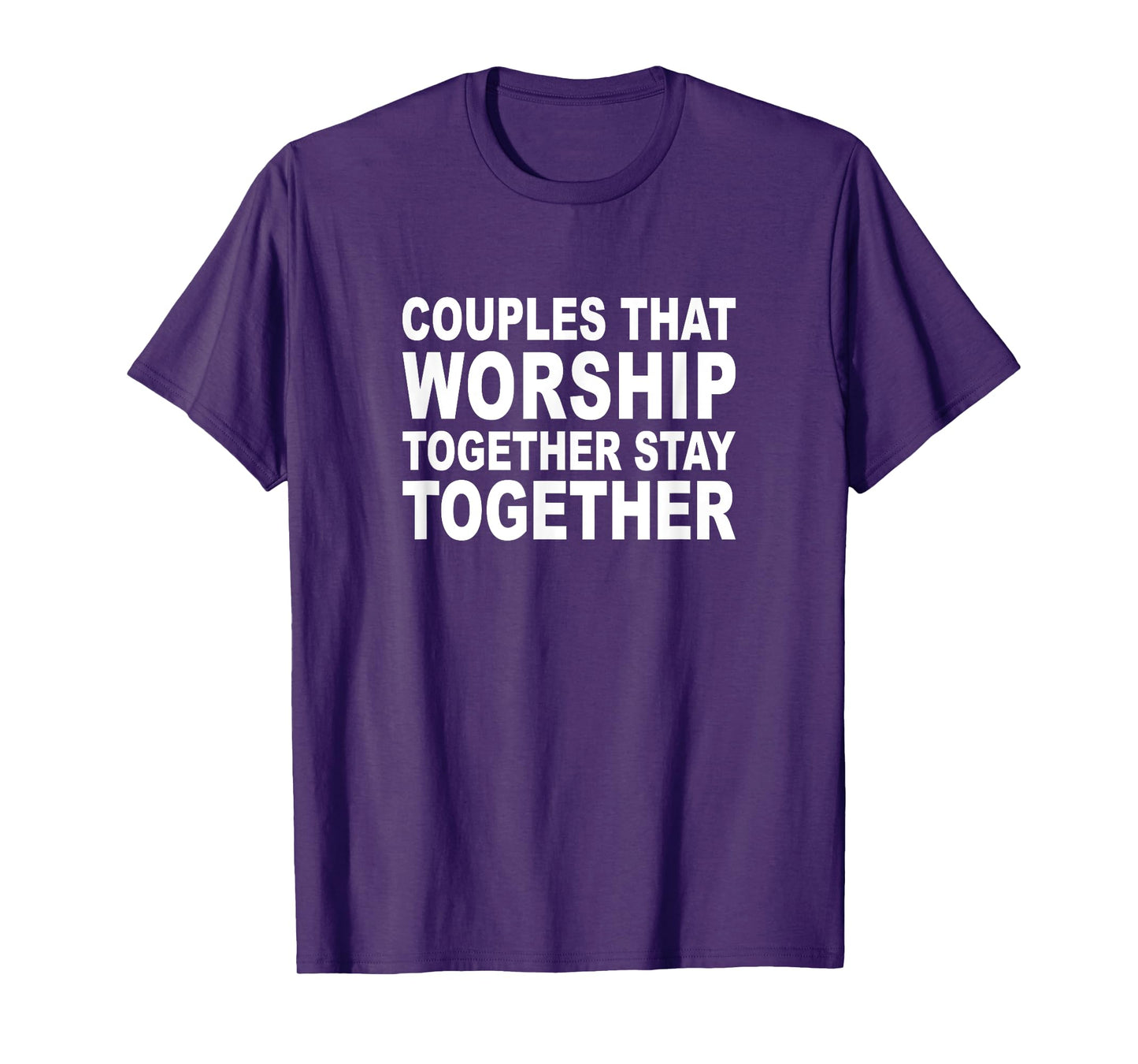 Couples That Worship Together Stay Together God Jesus Pray T-Shirt
