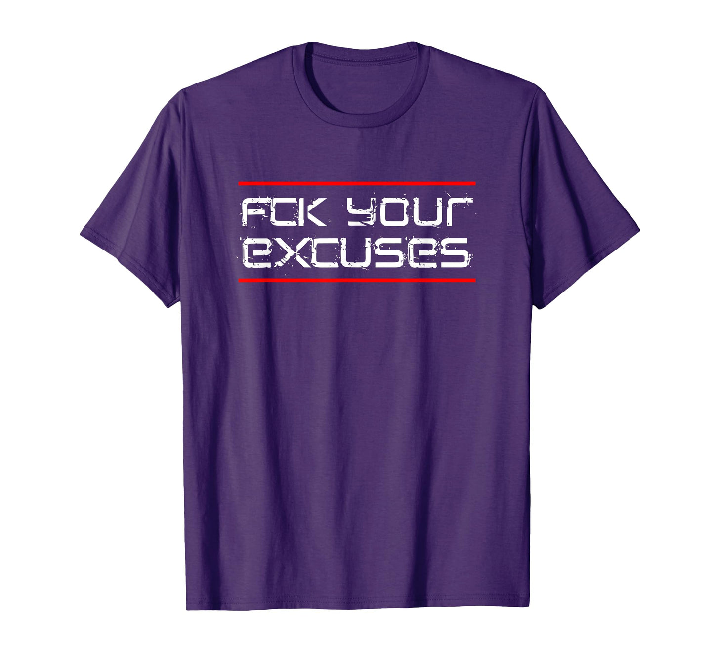 FCK YOUR EXCUSES T-Shirt