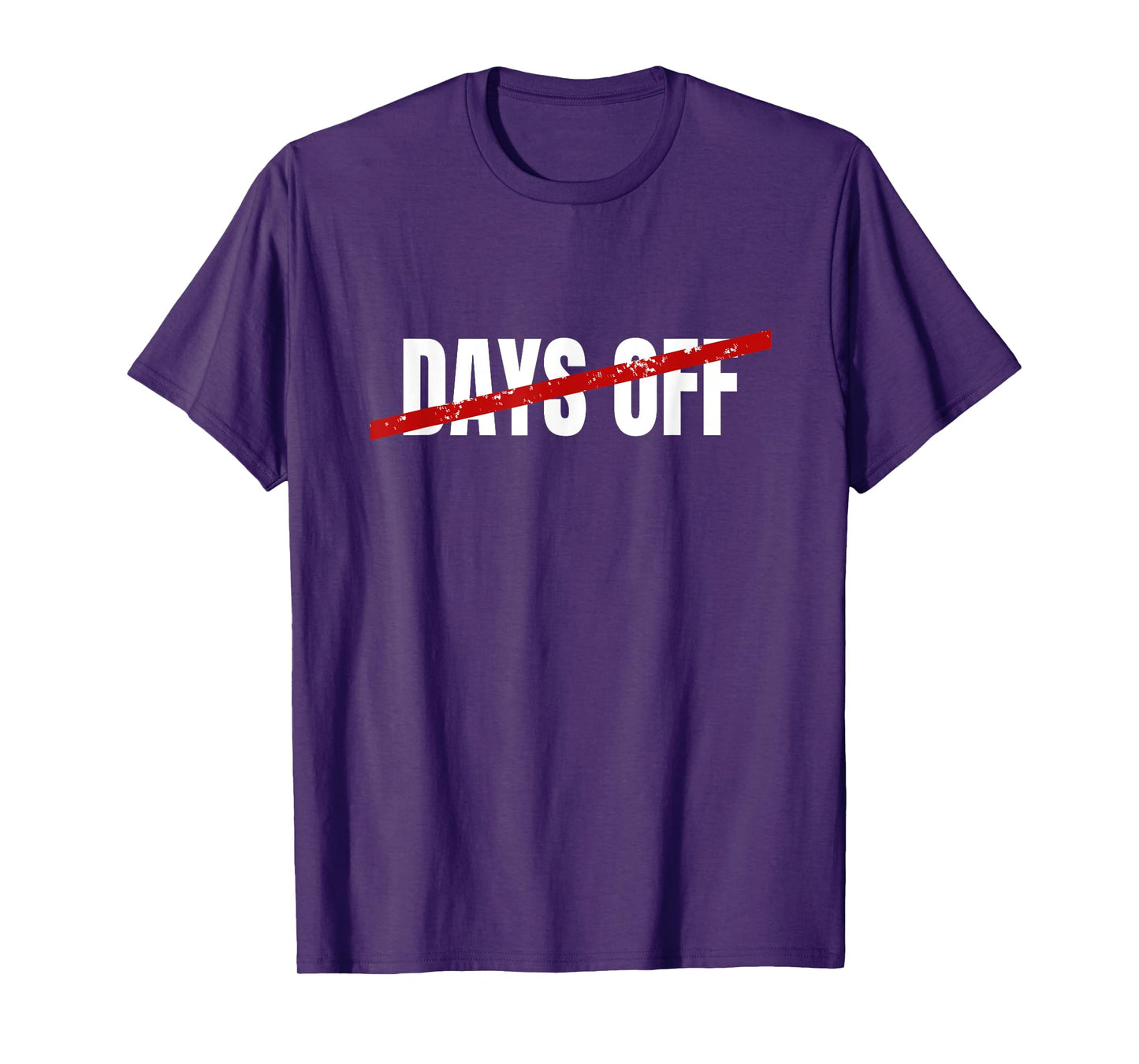 No Days Off T-Shirt T-Shirt