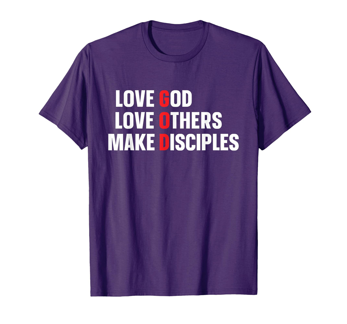Love God Love Others Make Disciples T-Shirt