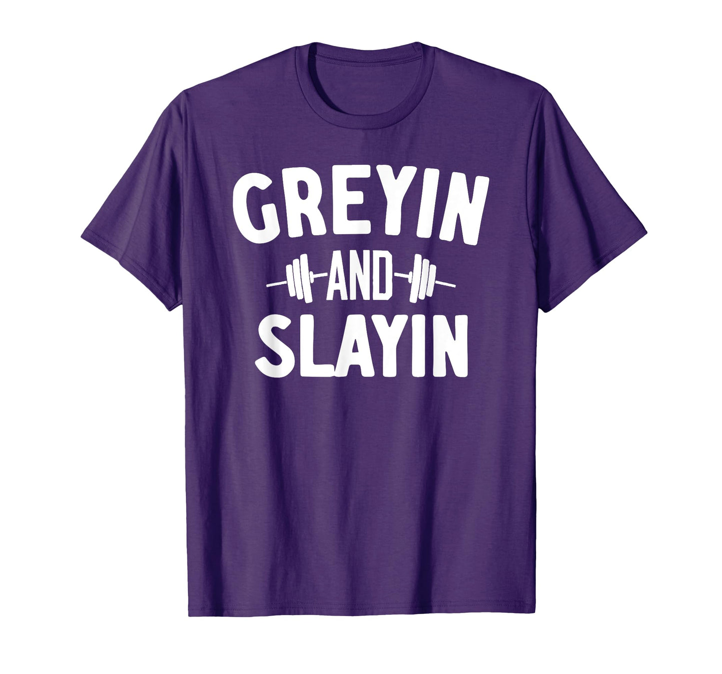 Greying And Slaying T-Shirt
