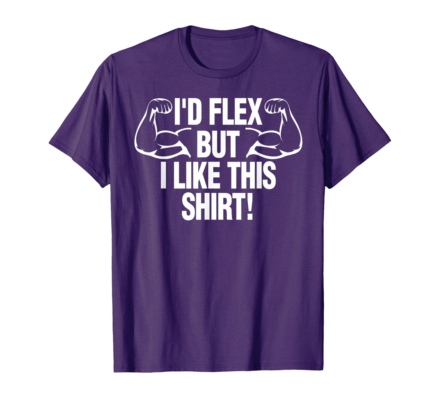 I'd Flex But I Like This Shirt Funny Body Builder Gift T-Shirt