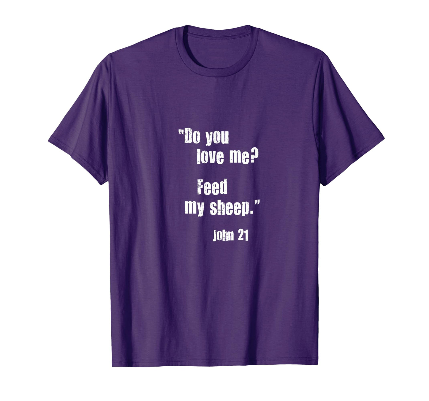 Do You Love Me? Feed My Sheep. Jesus Quote Bible John 21 T-Shirt