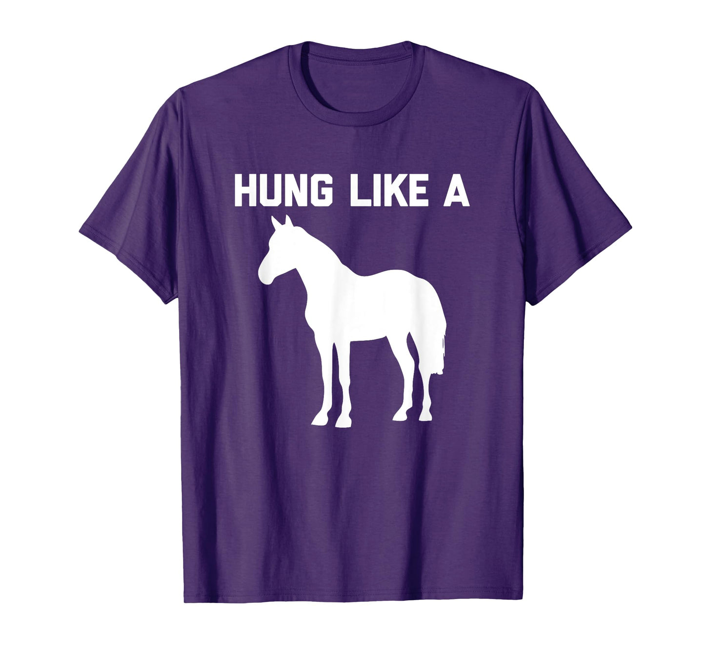 Hung Like A Horse T-Shirt funny saying funny shirt for men T-Shirt