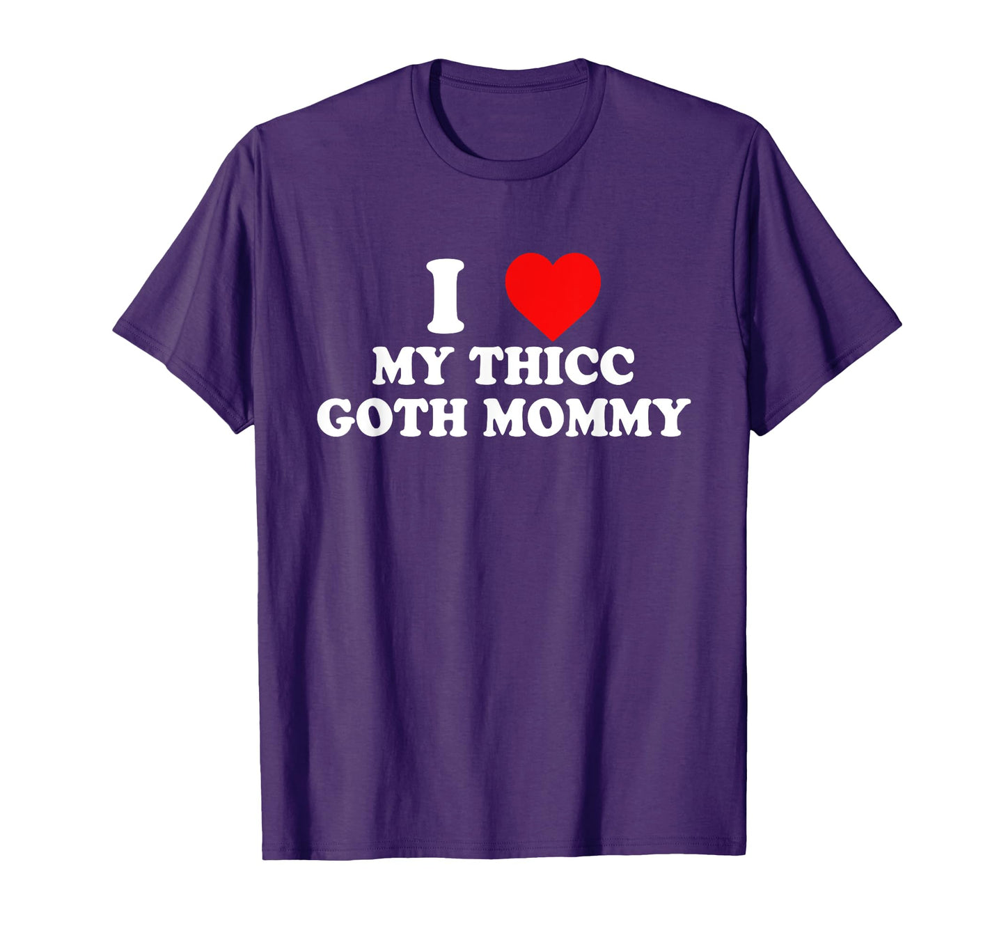 I Love My Thicc Goth Mommy Apparel T-Shirt