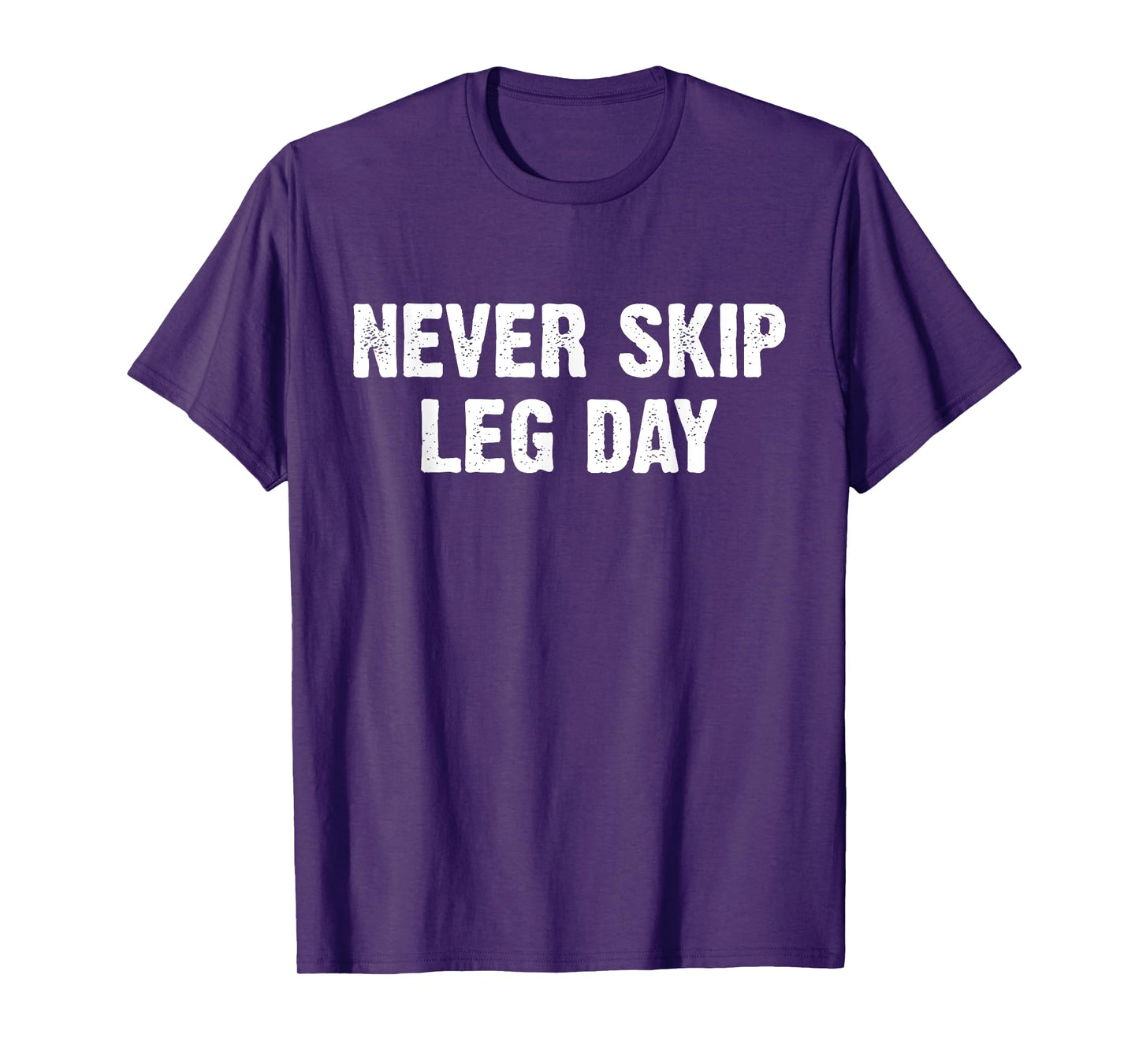 Never Skip Leg Day T-Shirt