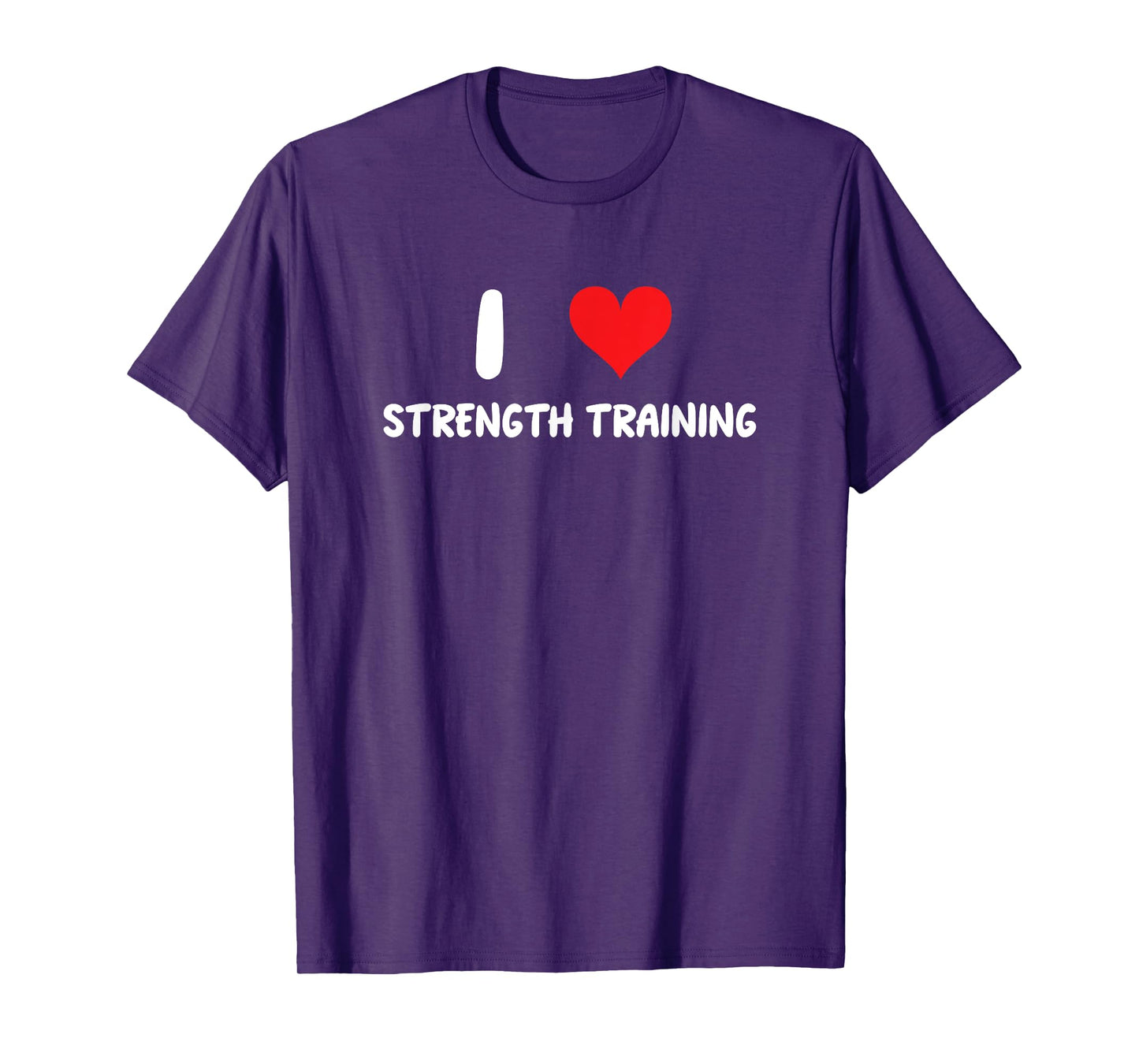 I Love Strength Training - Fitness Gym Workout Weights Lfit T-Shirt