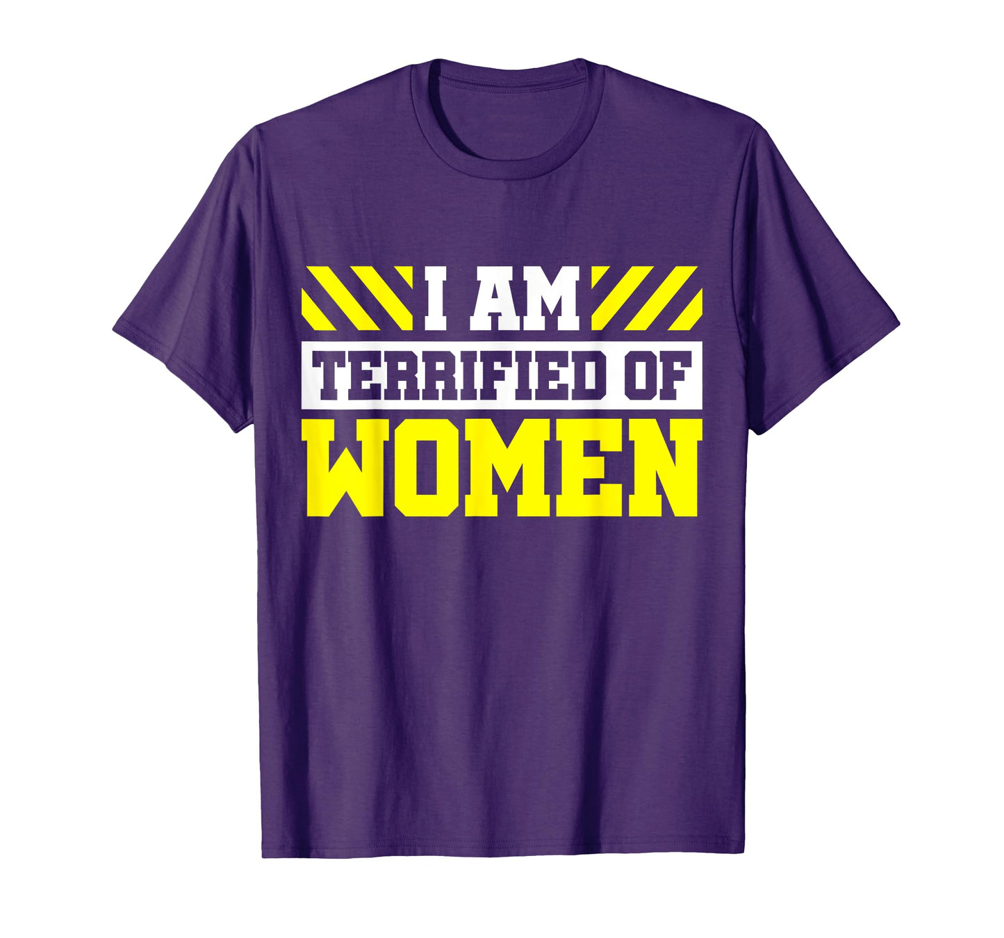 I Am Terrified Of Women T-Shirt