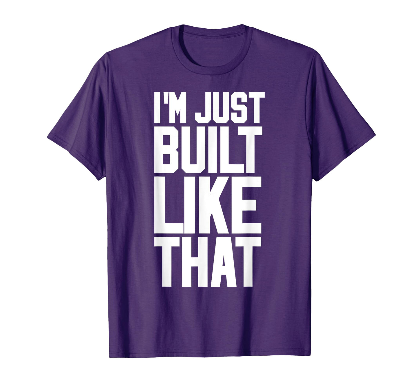 I'M JUST BUILT LIKE THAT (Athletic Style) T-Shirt