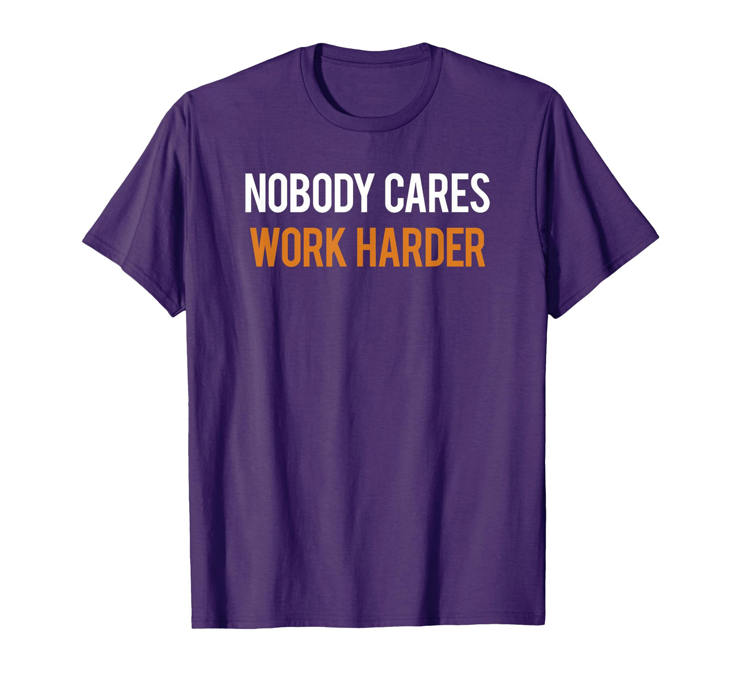 Nobody Cares Work Harder T-Shirt for Fitness Freaks T-Shirt
