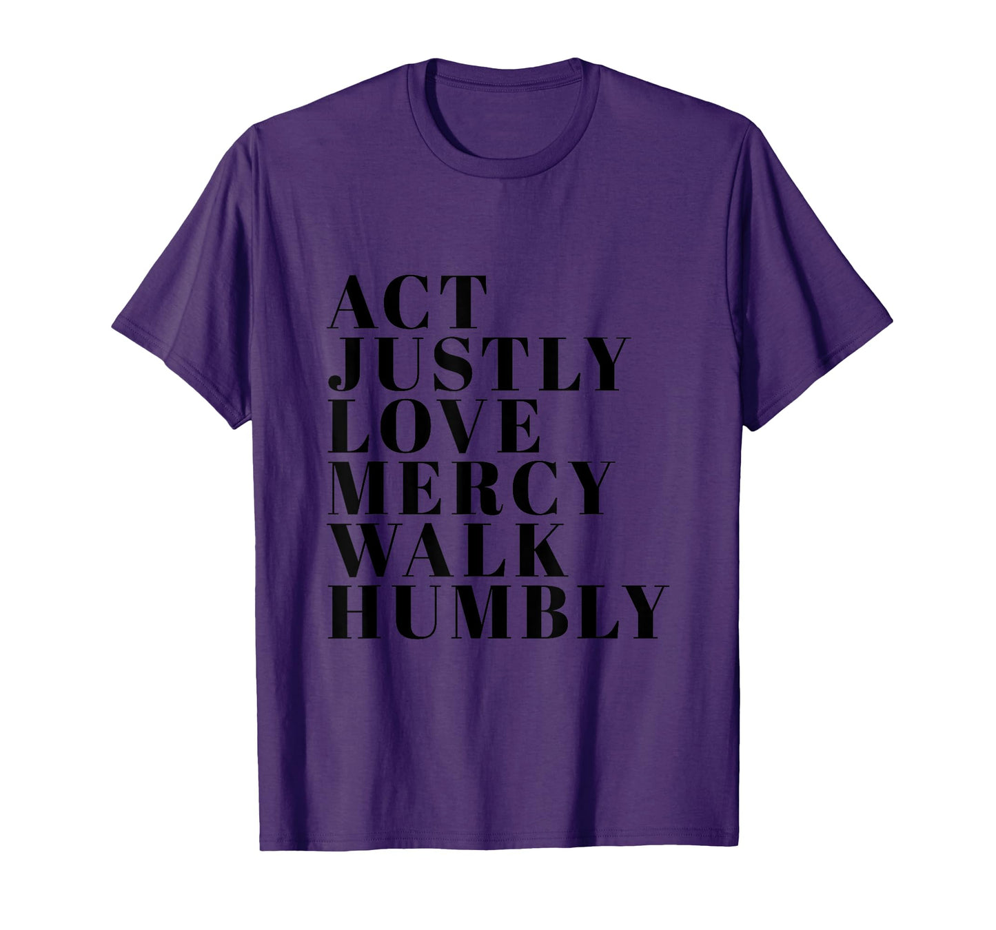Act Justly Love Mercy Walk Humbly Print Micah 6:8 T-Shirt