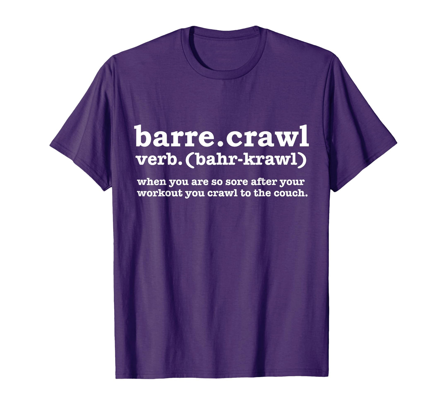Barre Crawl Definition Funny Ballet Workout Ballerina Gift T-Shirt