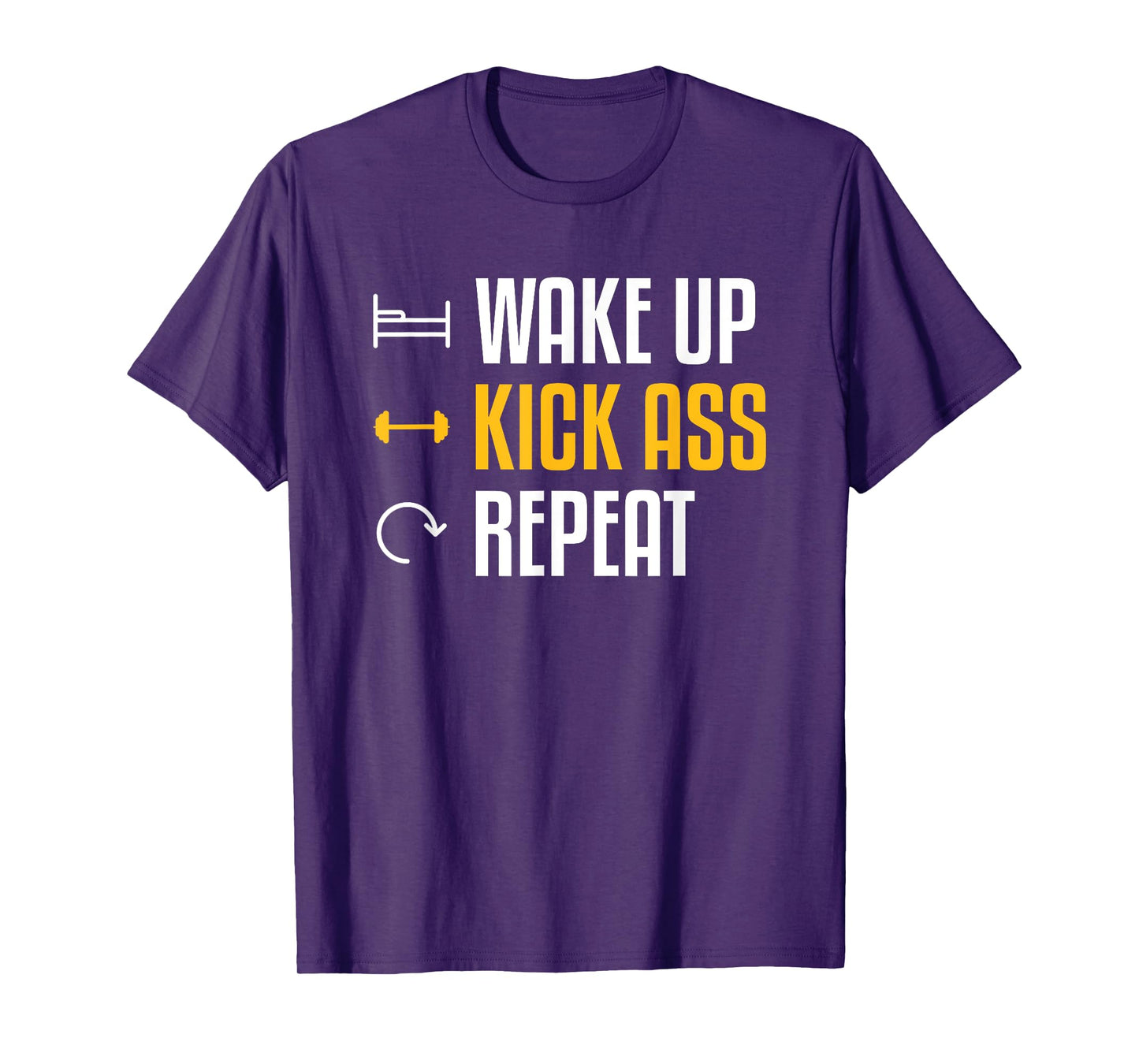 Wake Up Kick Ass Repeat Funny Workout Exercise Gym Fitness T-Shirt