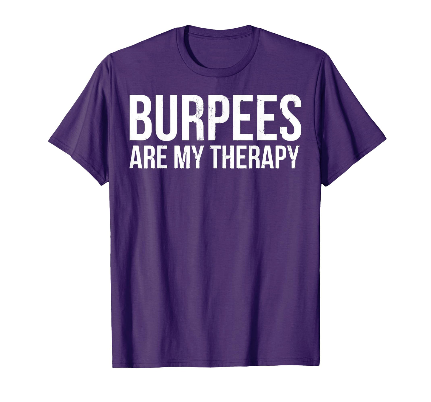 Burpees Are My Therapy Gym Workout Fitness T-Shirt