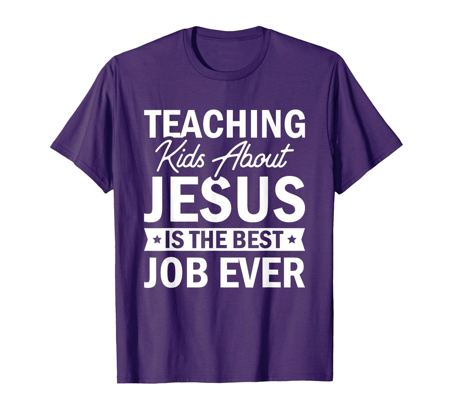 Teaching Kids About Jesus Is The Best Job Ever T-Shirt