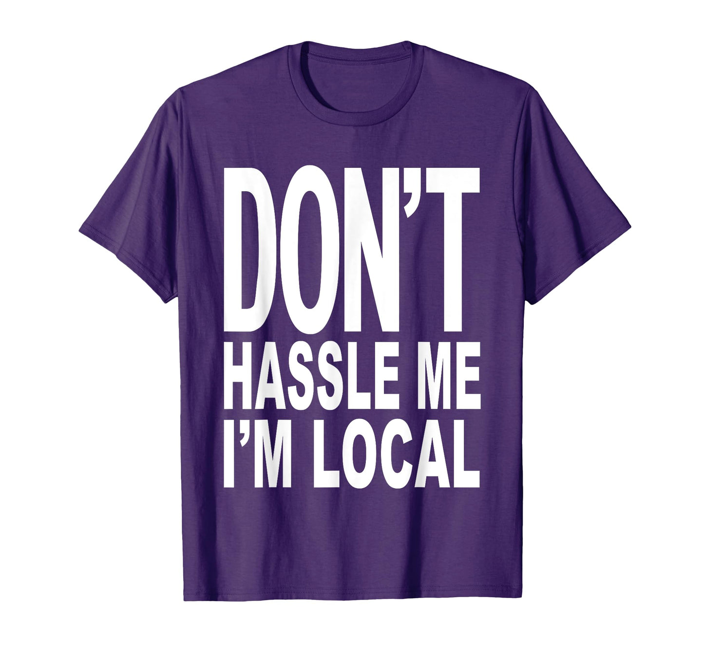DON'T HASSLE ME I'M Local Shirt from Surf Documentary Movie T-Shirt