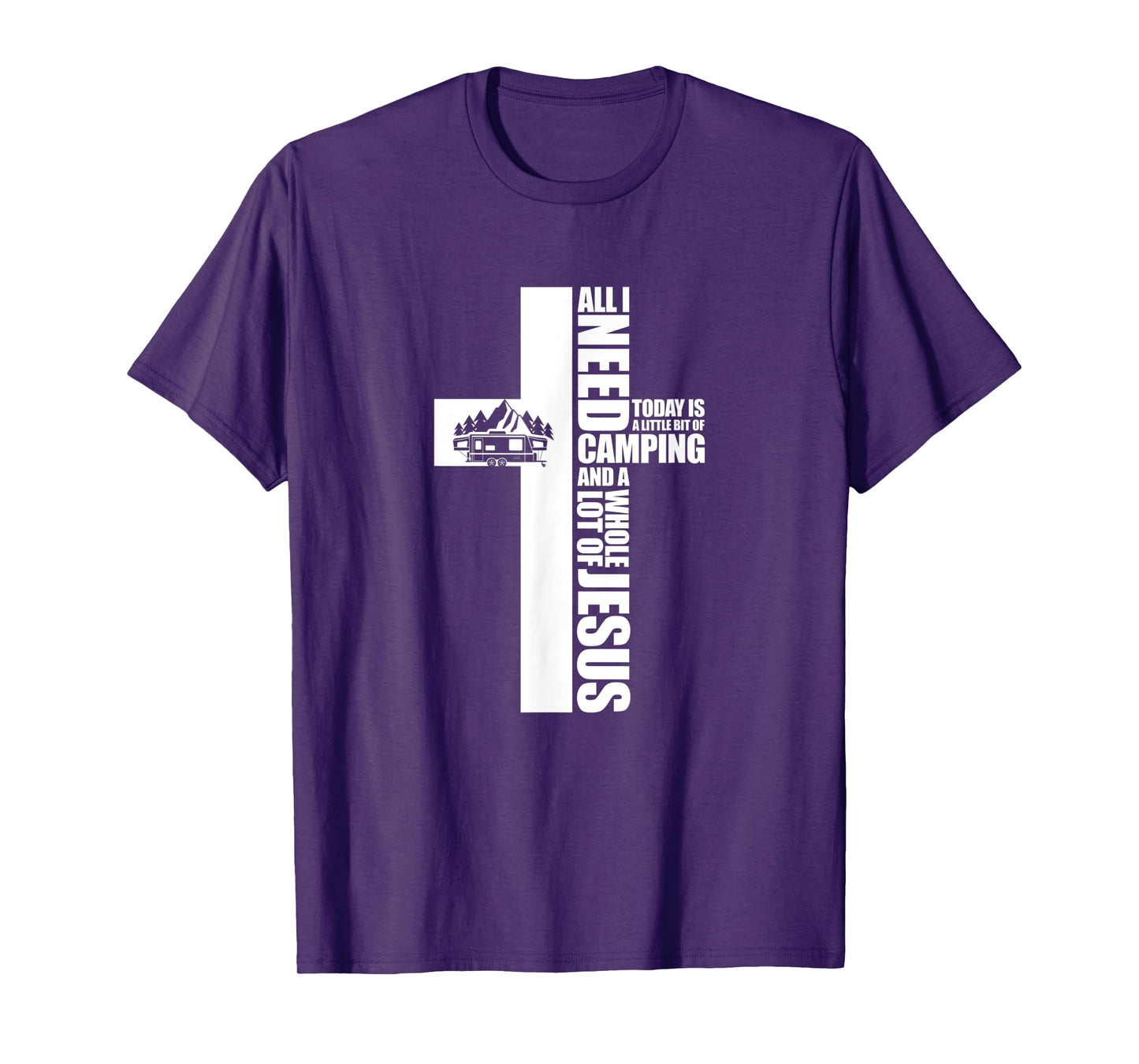 All I Need Today Is A Little Bit of Camping Jesus RV Camper T-Shirt