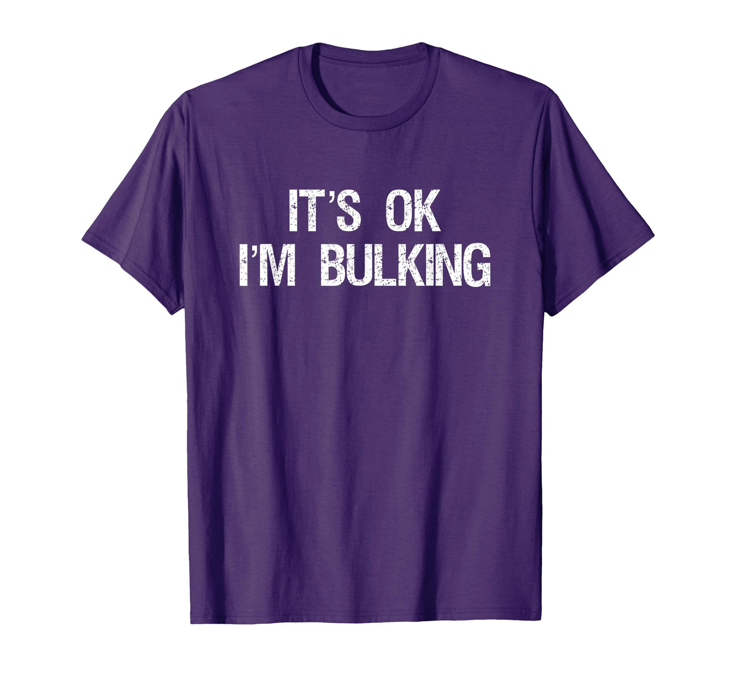 It's Ok I'm Bulking Funny Cheat Day Workout Gym T-Shirt T-Shirt