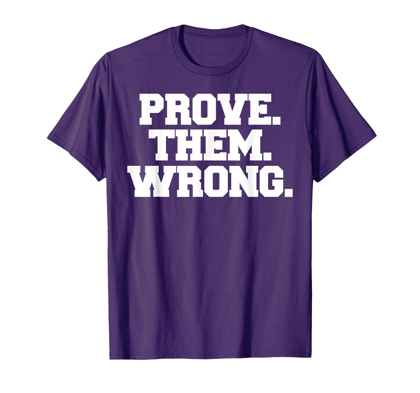 Prove Them Wrong athlete sport gym motivation t-shirt T-Shirt