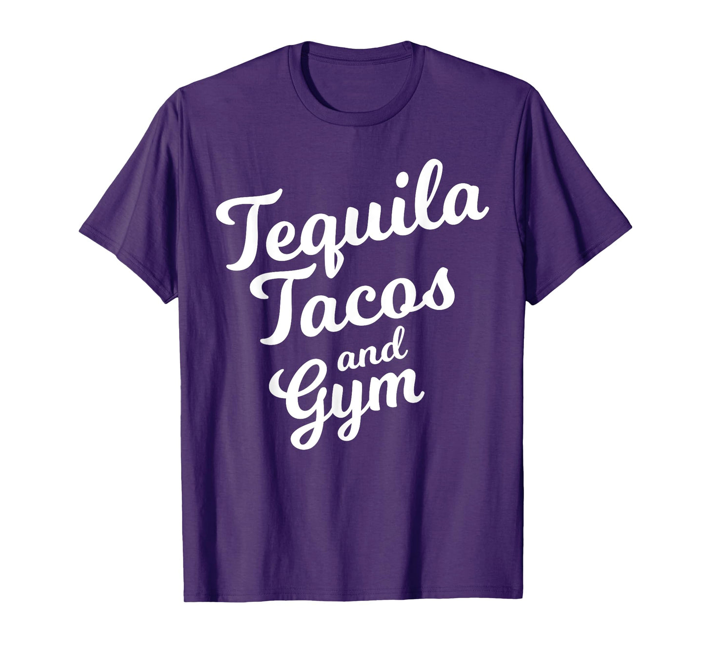 Tequila Tacos And Gym Funny Drinking Workout Food Lover Gift T-Shirt