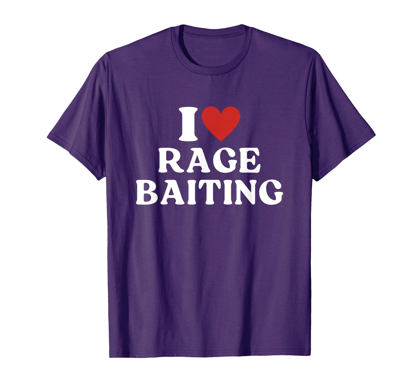 I Love Rage Baiting Random T-Shirt