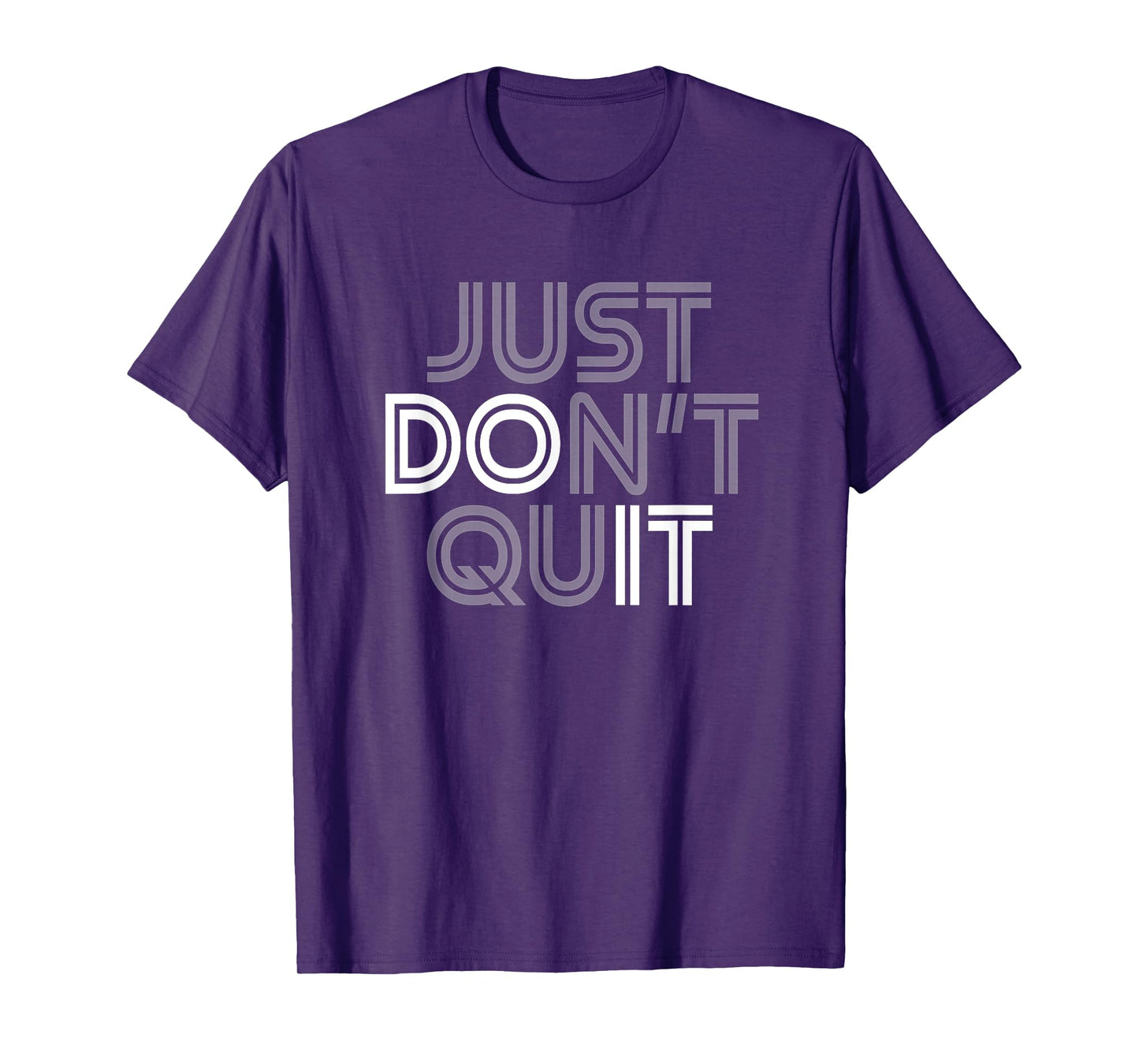 Just Don't Quit - Do It Motivational Statement T-Shirt