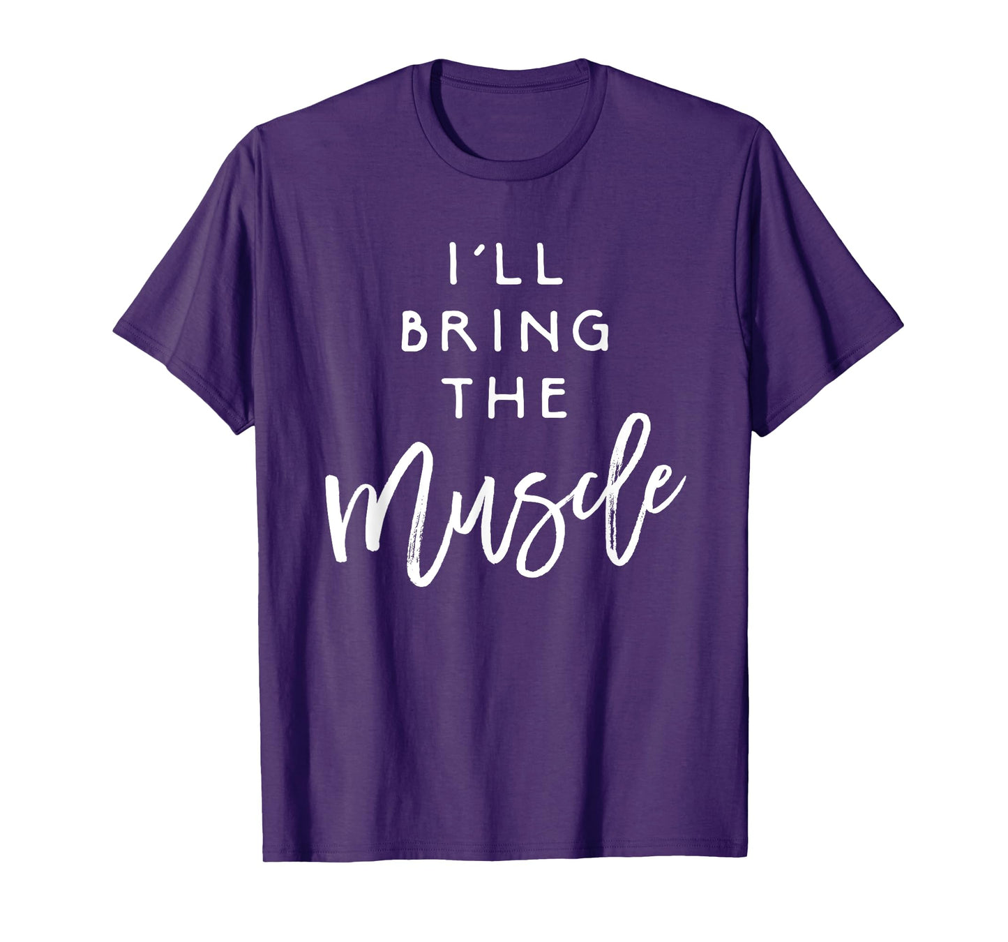 I'll Bring The Muscle Shirt Funny Fit Friend Party Group Tee T-Shirt