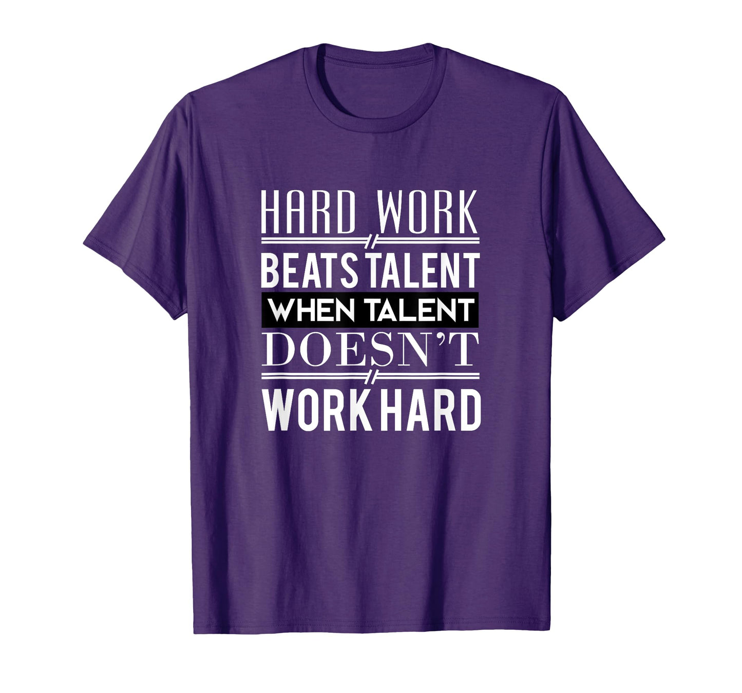 Hard Work Beats Talent T-Shirt