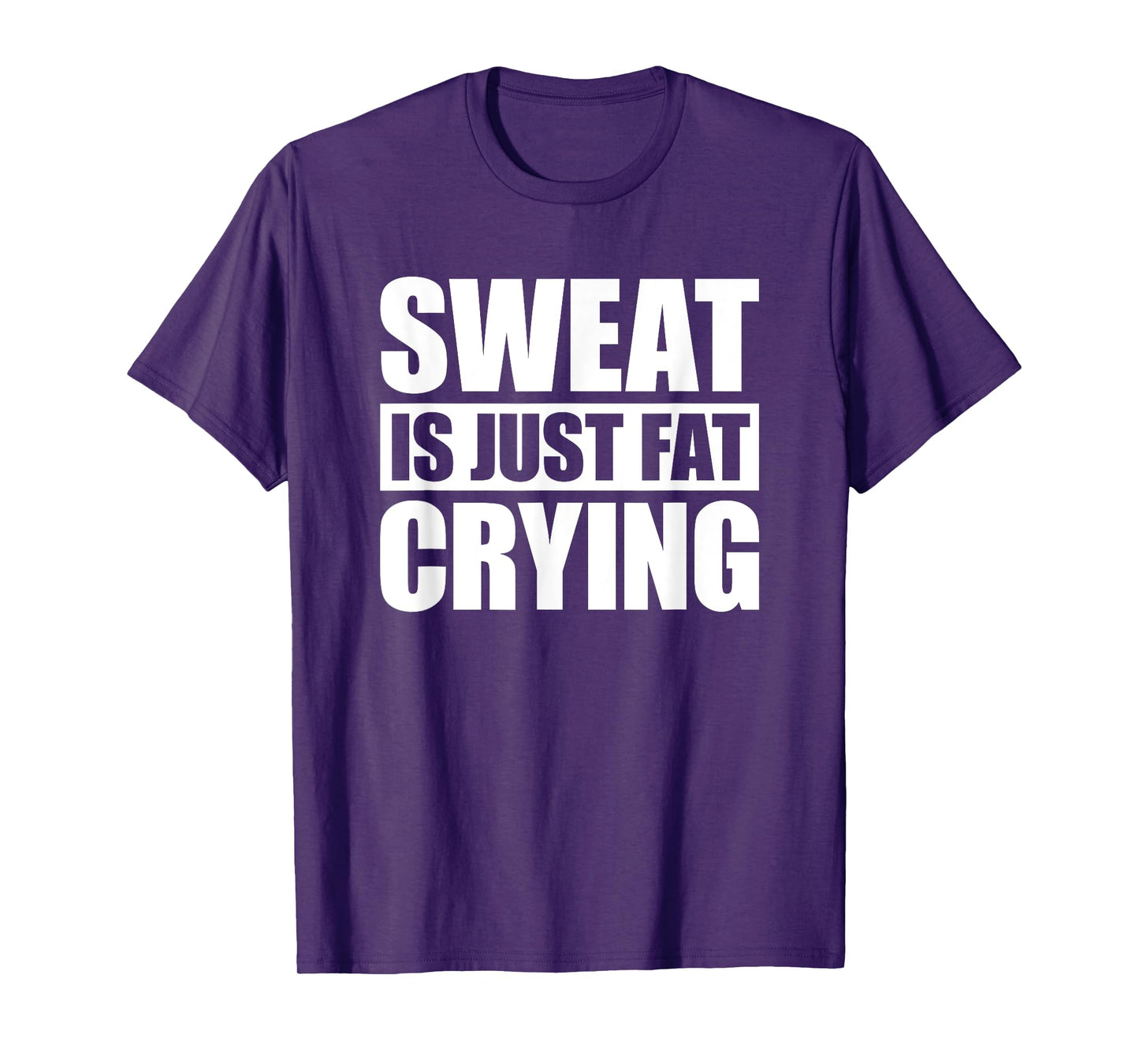 Sweat Is Just Fat Crying TShirt Sweat Is Fat Crying T-Shirt