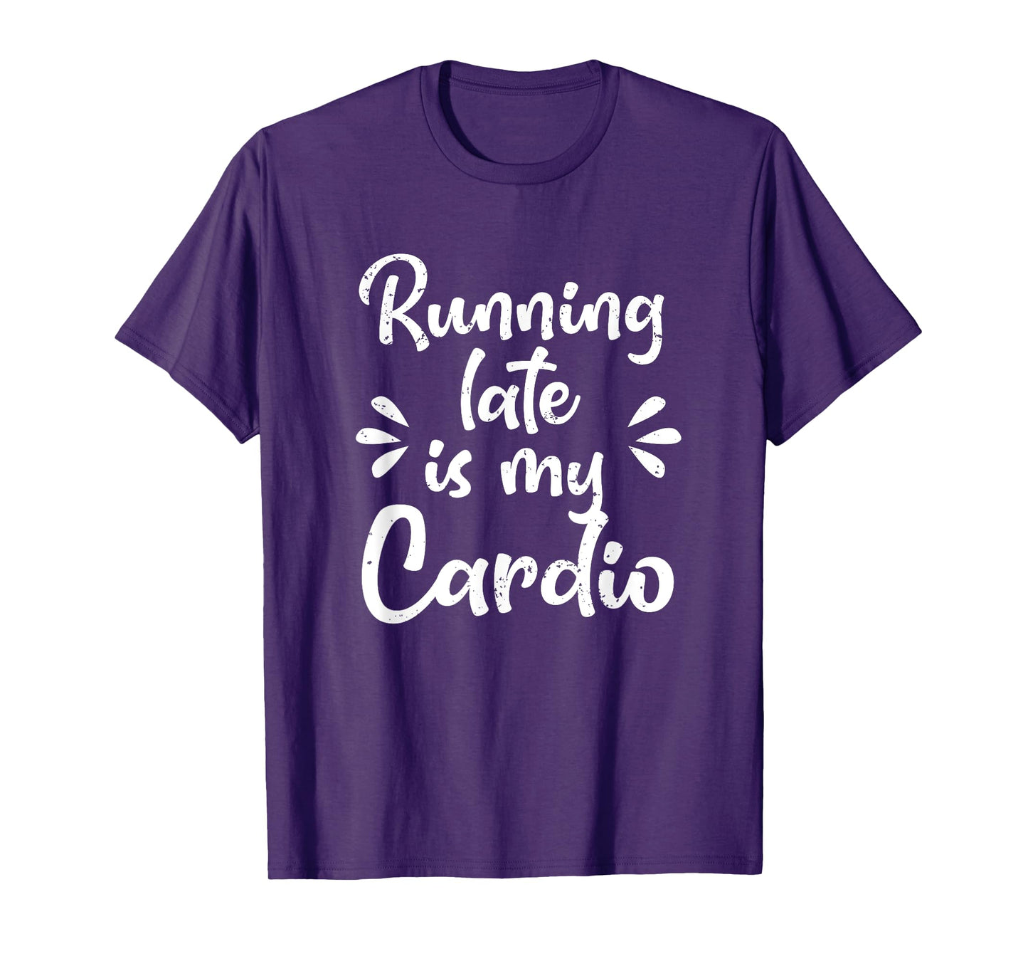 Running Late Is My Cardio Funny Student Employee T-Shirt