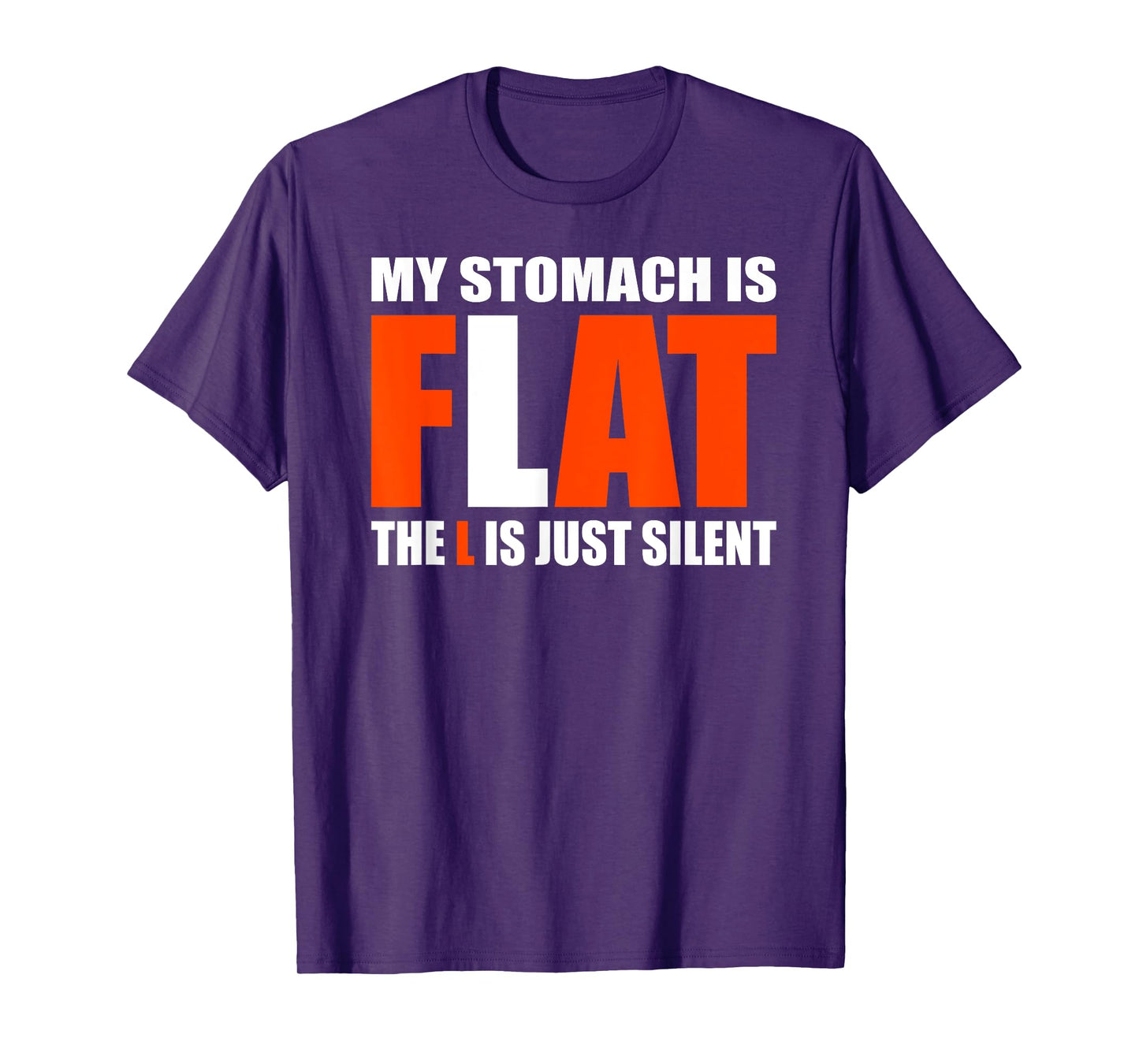 My Stomach Is Flat The L Is Just Silent - Funny Fat Chubby T-Shirt