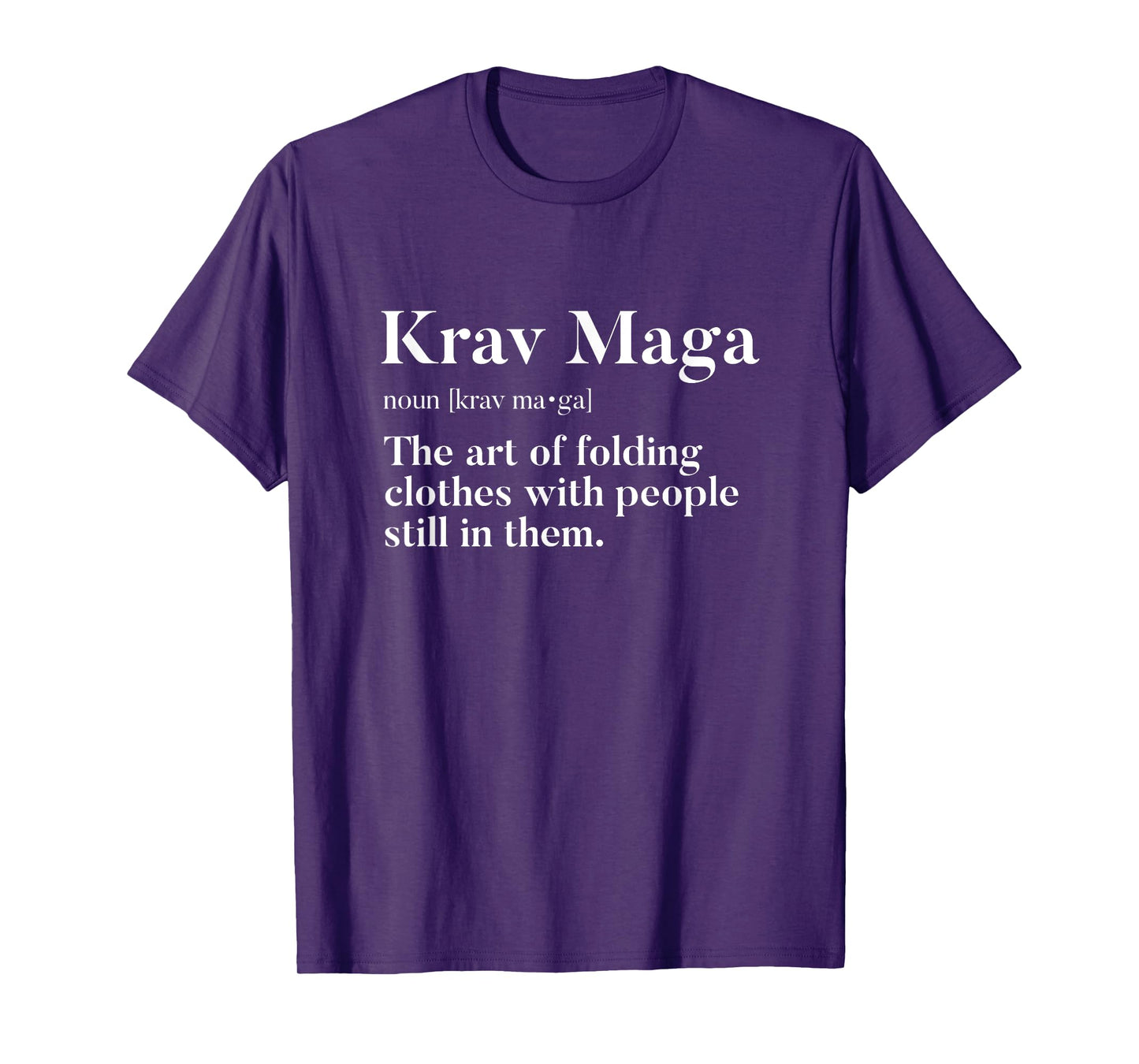 Krav Maga "Art Of Folding Clothes With People In Them" Funny T-Shirt