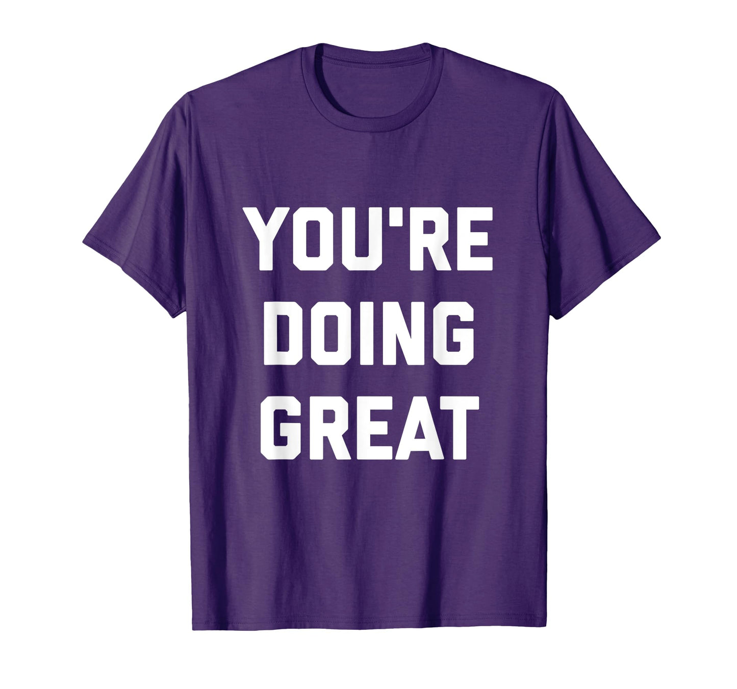 You're Doing Great T-Shirt