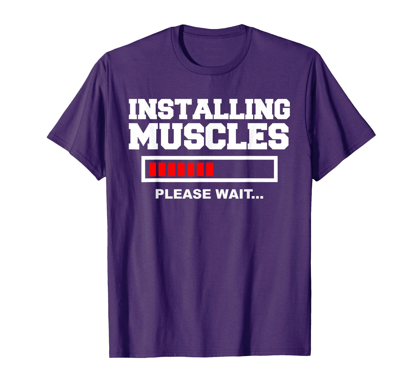 Installing Muscles Please Wait T-Shirt