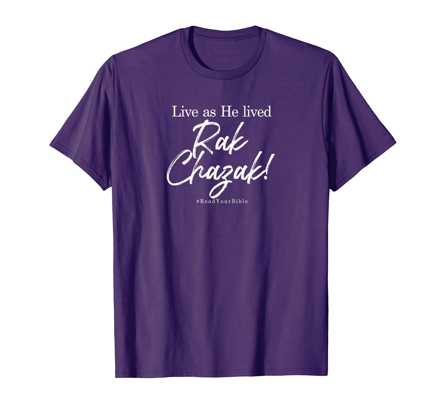 Rak Chazak - Live As He Lived T-Shirt