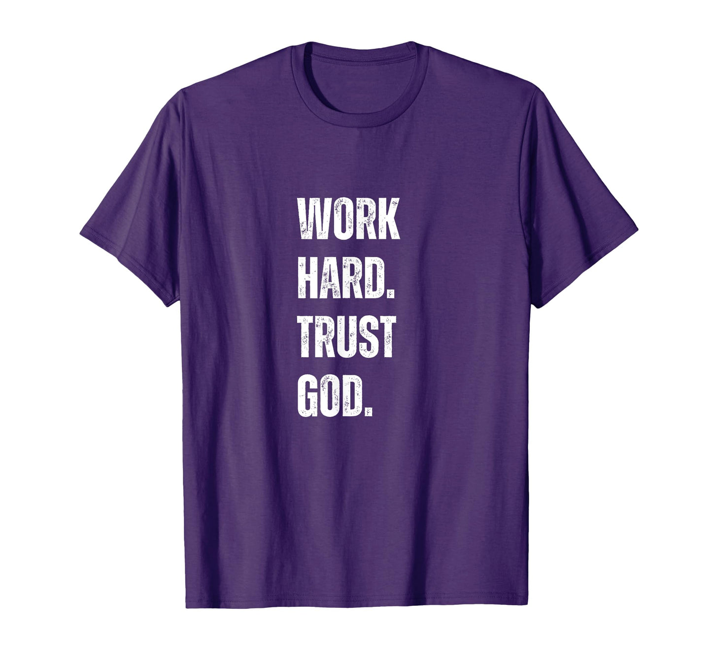 Work Hard Trust God Christian Faith Life T-Shirt
