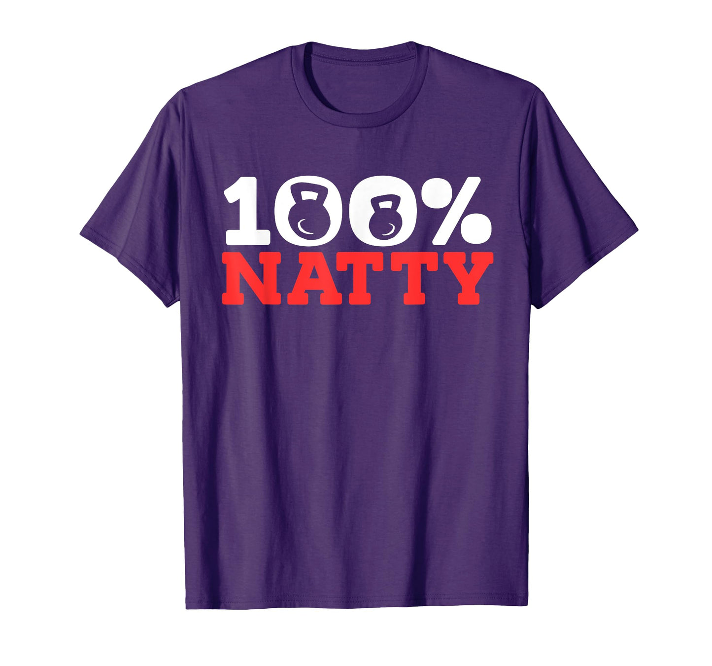100% Natty 100 Percent Natural T-Shirt