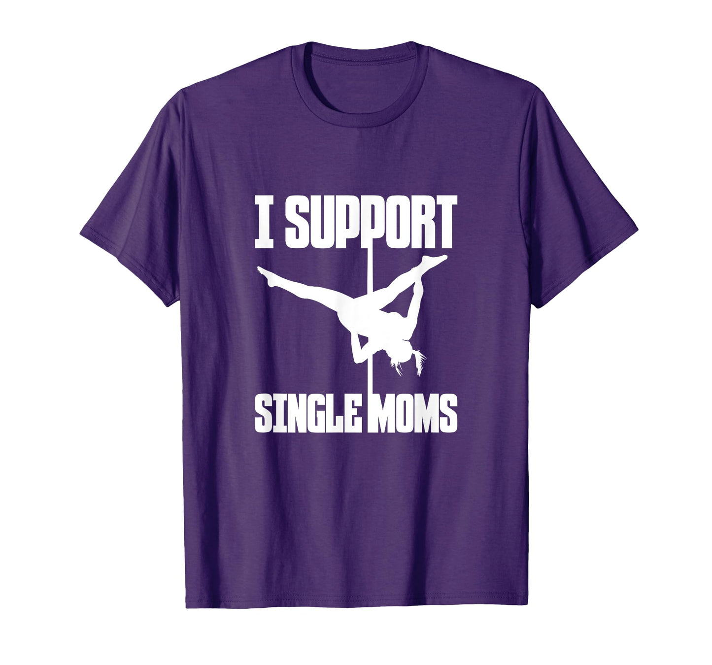 I Support Single Moms Pole Dance Pole Dancing Dancer T-Shirt