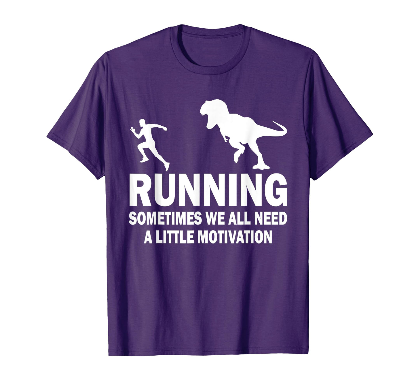 Running Sometimes We All Need A Little Motivation Dinosaur T-Shirt
