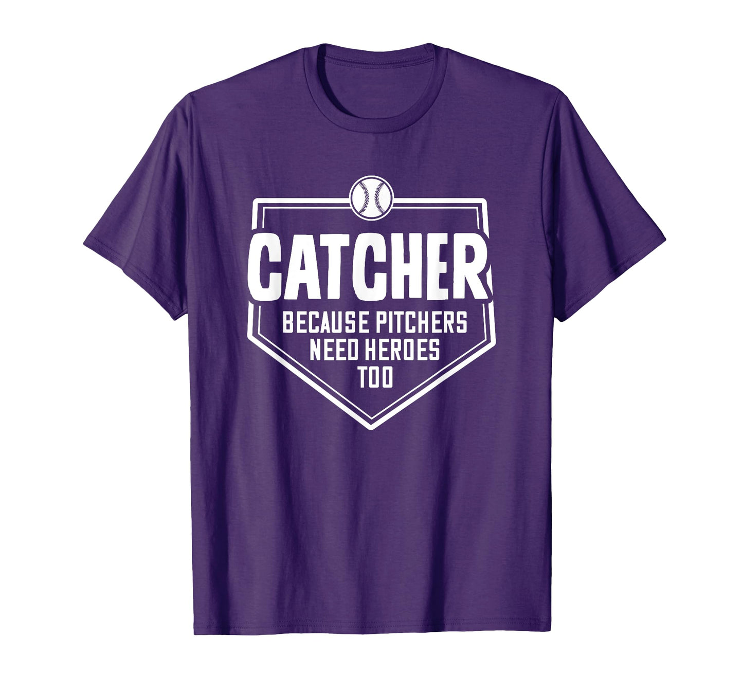 Catcher Because Pitchers Need Heroes Too | Softball Catcher T-Shirt