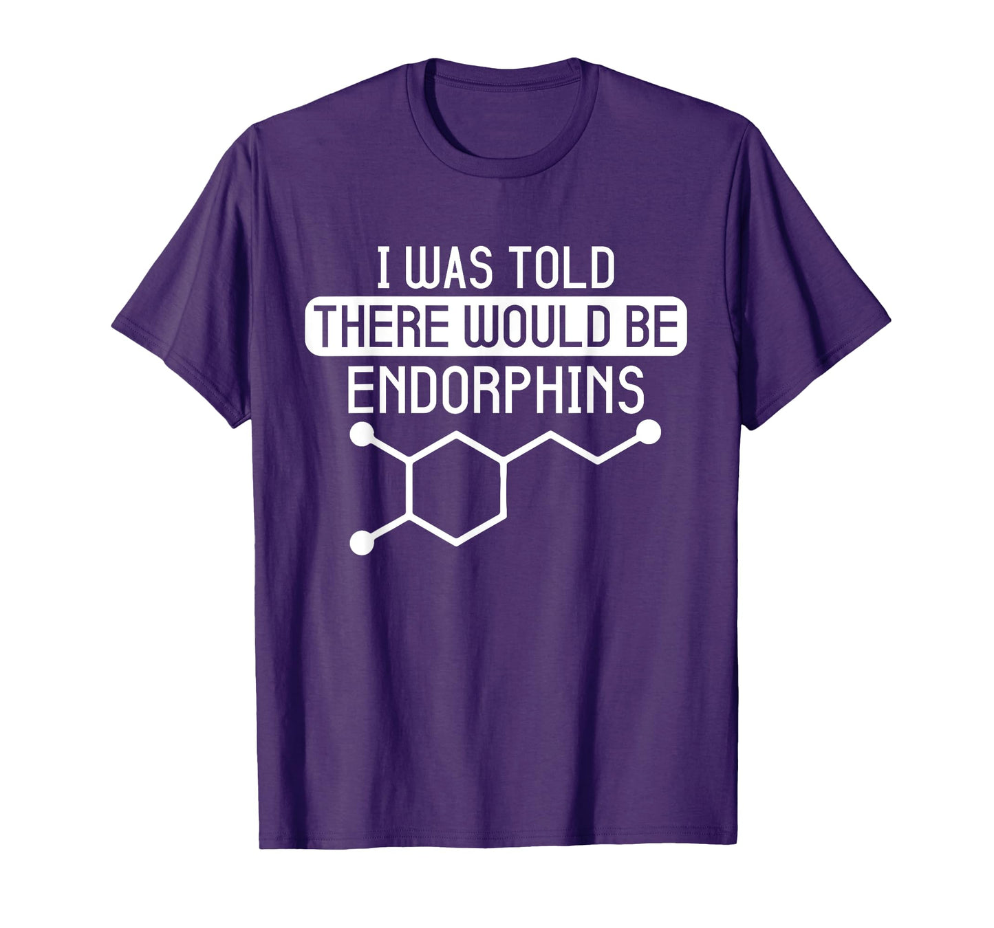 I Was Told There Would Be Endorphins Funny Workout Training T-Shirt