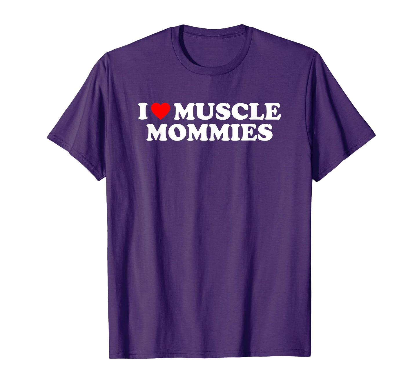 I Love Muscle Mommies, I Heart Muscle Mommies, Muscle Mommy T-Shirt